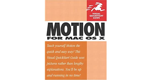 Motion For Mac Os X Visual Quickstart Guide Mark Spencer